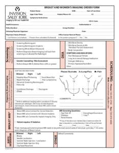 BREAST AND WOMEN’S IMAGING ORDER FORM Patient Name: _____________________________________ DOB: _____________Start of Care Date: ________________ Appt. Date/Time: _________________ Patient Phone: (H) ___________________