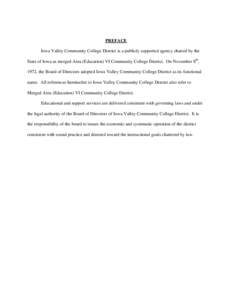 PREFACE Iowa Valley Community College District is a publicly supported agency charted by the State of Iowa as merged Area (Education) VI Community College District. On November 8th, 1972, the Board of Directors adopted I