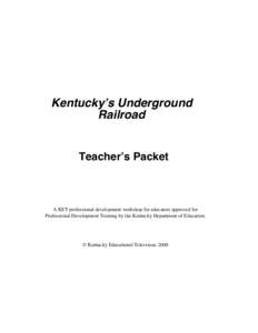 Kentucky’s Underground Railroad Teacher’s Packet  A KET professional development workshop for educators approved for