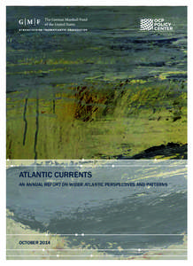ATLANTIC CURRENTS AN ANNUAL REPORT ON WIDER ATLANTIC PERSPECTIVES AND PATTERNS OCTOBER 2014  © 2014 The German Marshall Fund of the United States and OCP Policy Center. All rights reserved.