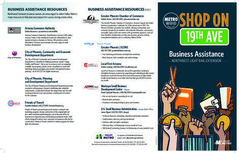 BUSINESS ASSISTANCE RESOURCES Northwest Extension business owners are encouraged to utilize Valley Metro’s many resources to help plan and prepare for success during construction. Arizona Commerce Authority Online Reso