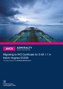 Migrating to IHO Certificate for Sin Kelvin Hughes ECDIS This guide is based on the KH Manta ZM-1816 v3.9.3 Migrating to IHO certificate for S
