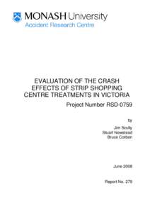EVALUATION OF THE CRASH EFFECTS OF STRIP SHOPPING CENTRE TREATMENTS IN VICTORIA Project Number RSD-0759 by Jim Scully