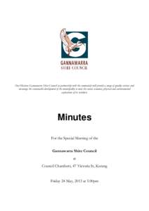 Minutes of the Special Council Meeting held on Friday 24 May, 2013 commencing at 5.00pm  Our Mission: Gannawarra Shire Council in partnership with the community will provide a range of quality services and encourage the 