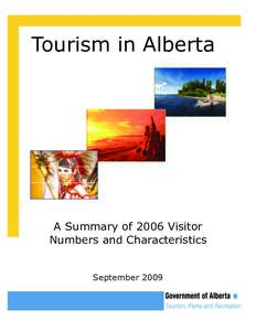 Tourism in Alberta  A Summary of 2006 Visitor Numbers and Characteristics September 2009