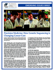 EMERGING ISSUES BRIEF Together-Eliminating Cancer Precision Medicine: How Genetic Sequencing is Changing Cancer Care By Gregory J. Tsongalis, PhD, professor and director of Molecular Pathology at Norris