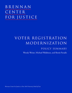v ot e r r e g i s t r at ion m od e r n i z at ion p ol i c y s u m m a ry Wendy Weiser, Michael Waldman, and Renée Paradis  Brennan Center for Justice at New York University School of Law