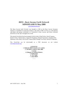 BIEN - Basic Income Earth Network NEWSFLASH 51 May 2008 www.basicincome.org The Basic Income Earth Network was founded in 1986 as the Basic Income European Network. It expanded its scope from Europe to the Earth in 2004.