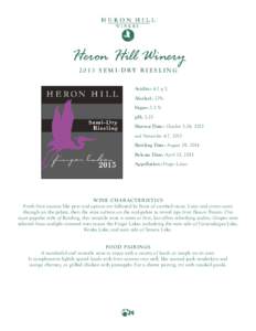 Heron Hill WineryS E M I - D RY R I E S L I N G Acidity: 6.1 g/L Alcohol: 12% Sugar: 2.3 % pH: 3.25