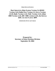 HART ESLATE SYSTEM  Hart Intercivic eSlate System Version 3.4 (BOSS Version 3.4.0, Ballot Now Version 2.3, Servo Version[removed], Rally Version 1.2.0, Tally Version 3.2.0, eSlate 3000 Version 2.3.8, JBC 1000 version 2.3.8