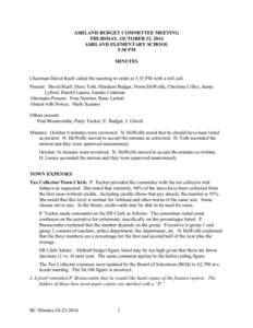 ASHLAND BUDGET COMMITTEE MEETING THURSDAY, OCTOBER 23, 2014 ASHLAND ELEMENTARY SCHOOL 5:30 PM MINUTES Chairman David Ruell called the meeting to order at 5:35 PM with a roll call.