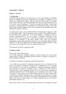 CHAPTER 13. TRIALS Section 1. Overview I. Trial System Any person shall be entitled to the right of access to the courts (Japanese Constitution, Article 32), whether the person is an individual or an enterprise, or wheth