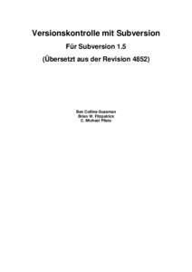 Versionskontrolle mit Subversion Für Subversion 1.5 (Übersetzt aus der Revision[removed]Ben Collins-Sussman Brian W. Fitzpatrick