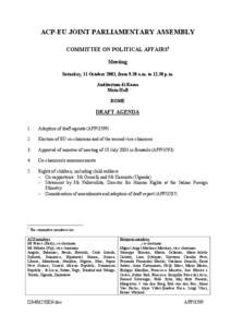 ACP-EU JOINT PARLIAMENTARY ASSEMBLY COMMITTEE ON POLITICAL AFFAIRS1 Meeting Saturday, 11 October 2003, from 9.30 a.m. to[removed]p.m. Auditorium di Roma Main Hall