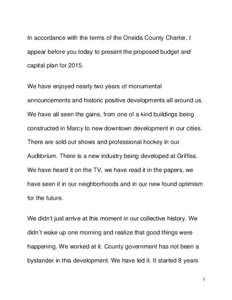 In accordance with the terms of the Oneida County Charter, I appear before you today to present the proposed budget and capital plan for[removed]We have enjoyed nearly two years of monumental announcements and historic pos