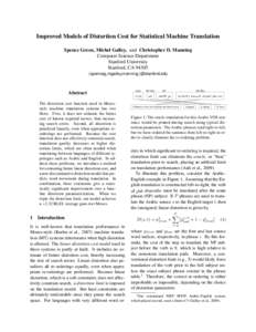 Improved Models of Distortion Cost for Statistical Machine Translation Spence Green, Michel Galley, and Christopher D. Manning Computer Science Department Stanford University Stanford, CA 94305 {spenceg,mgalley,manning}@