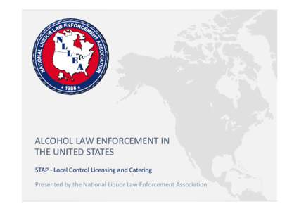 ALCOHOL LAW ENFORCEMENT IN THE UNITED STATES STAP - Local Control Licensing and Catering Presented by the National Liquor Law Enforcement Association  United States / New Hampshire