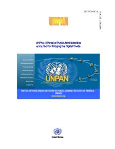 UNPAN: A Portal of Public Administration and a Tool for Bridging the Digital Divide UNITED NATIONS ONLINE NETWORK IN PUBLIC ADMINISTRATION AND FINANCE – UNPAN www.unpan.org