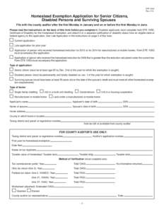 DTE 105A Rev[removed]Homestead Exemption Application for Senior Citizens, Disabled Persons and Surviving Spouses File with the county auditor after the first Monday in January and on or before the first Monday in June.