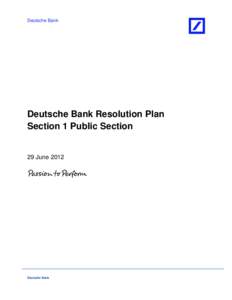 Deutsche Bank  Deutsche Bank Resolution Plan Section 1 Public Section  29 June 2012