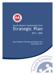 South Eastern Community Care  Strategic Plan 2014 – 2020  South Eastern Nursing and Home Care