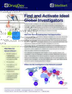 Find and Activate Ideal Global Investigators Finding the right investigators and making their lives easier are universal keys to running successful clinical trials. Our unique combination of technology and investigator r
