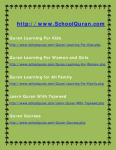 http://www.SchoolQuran.com Quran Learning For Kids http://www.schoolquran.com/Quran-Learning-For-Kids.php Quran Learning For Women and Girls http://www.schoolquran.com/Quran-Learning-For-Women.php