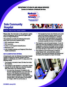 DEPARTMENT OF HEALTH AND HUMAN SERVICES Centers for Medicare & Medicaid Services Sole Community Hospital RURAL HEALTH FACT SHEET SERIES