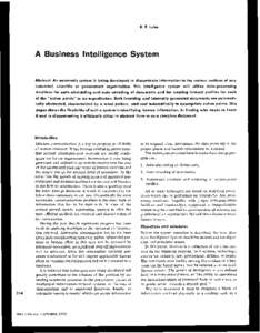 H. P. Luhn  A Business Intelligence System Abstract: An automatic system i s being developed to disseminate information to the various sections of any industrial, scientific or government organization. This intelligence 