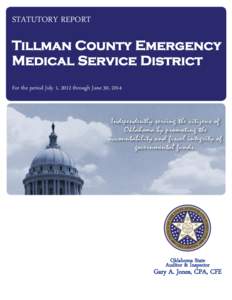 STATUTORY REPORT  Tillman County Emergency Medical Service District For the period July 1, 2012 through June 30, 2014
