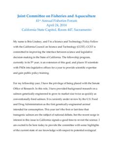 Joint Committee on Fisheries and Aquaculture 41st Annual Fisheries Forum April 24, 2014 California State Capitol, Room 447, Sacramento  My name is Brie Lindsey, and I’m a Science and Technology Policy Fellow