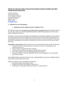 Indicator 29. Value and volume of wood and wood products production, including value added through downstream processing Contact: Ken Skog USDA Forest Service Forest Products Laboratory One Gifford Pinchot Dr.