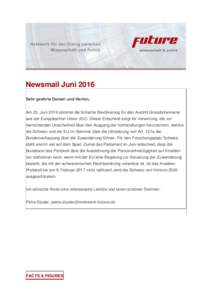 Newsmail Juni 2016 Sehr geehrte Damen und Herren, Am 23. Juni 2016 stimmte die britische Bevölkerung für den Austritt Grossbritanniens aus der Europäischen Union (EU). Dieser Entscheid sorgt für Verwirrung, die zur h