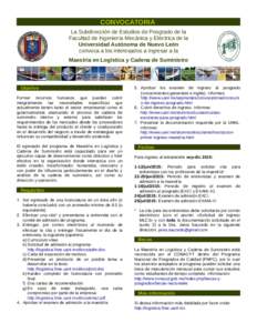 CONVOCATORIA La Subdirección de Estudios de Posgrado de la Facultad de Ingeniería Mecánica y Eléctrica de la Universidad Autónoma de Nuevo León convoca a los interesados a ingresar a la Maestría en Logística y Ca