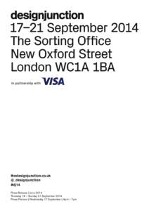 thedesignjunction.co.uk @_designjunction #dj14 Press Release | June 2014 Thursday 18 – Sunday 21 September 2014 Press Preview | Wednesday 17 September | 4pm – 7pm