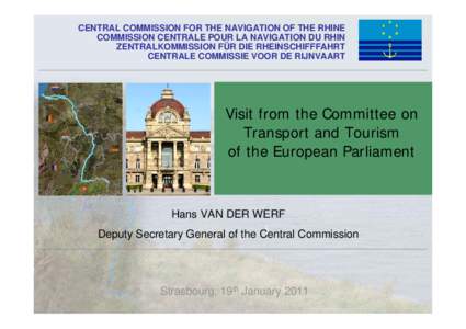 CENTRAL COMMISSION FOR THE NAVIGATION OF THE RHINE COMMISSION CENTRALE POUR LA NAVIGATION DU RHIN ZENTRALKOMMISSION FÜR DIE RHEINSCHIFFFAHRT CENTRALE COMMISSIE VOOR DE RIJNVAART  Visit from the Committee on