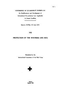 Conference of Government Experts on the Reaffirmation and Development of International Humanitarian Law Applicable in Armed Conflicts, Volume VII, Protection of the Wounded and Sick