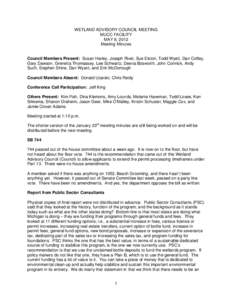 WETLAND ADVISORY COUNCIL MEETING MUCC FACILITY MAY 8, 2012 Meeting Minutes Council Members Present: Susan Harley, Joseph Rivet, Sue Elston, Todd Wyett, Dan Coffey, Gary Dawson, Grenetta Thomassey, Lee Schwartz, Deena Bos