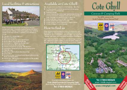 Available at Cote Ghyll We are open from 1st March to 31st October.  We offer: •	Touring caravans, motorhome and tent pitches (grass, artificial turf or hardstanding) •	 Seasonal pitches •	Luxury Superpitches –