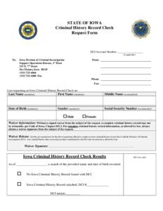 STATE OF IOWA Criminal History Record Check Request Form DCI Account Number: _________________ (if applicable)