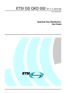 ETSI GS QKD 002 V1[removed]Group Specification Quantum Key Distribution; Use Cases