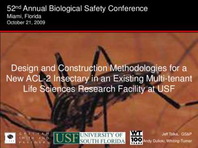 52nd Annual Biological Safety Conference Miami, Florida October 21, 2009 Design and Construction Methodologies for a New ACL-2 Insectary in an Existing Multi-tenant