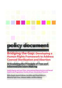 policy document Bridging the Gap: Developing a Human Rights Framework to Address Coerced Sterilization and Abortion Articulating the Principle of Free and