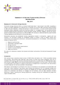 SUBMISSION TO THE NATIONAL FOUNDATION SKILLS STRATEGY DISCUSSION PAPER May 2011 Background to Community Colleges Australia Community Colleges Australia (CCA) is a member-funded peak body. It was formed in late 2006, reco