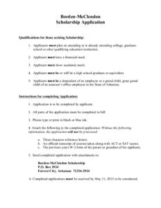 Borden-McClendon Scholarship Application Qualifications for those seeking Scholarship: 1. Applicants must plan on attending or is already attending college, graduate school or other qualifying education institution. 2. A