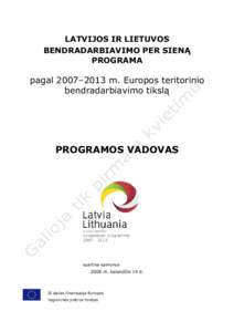 LATVIJOS IR LIETUVOS BENDRADARBIAVIMO PER SIENĄ PROGRAMA pagal 2007–2013 m. Europos teritorinio bendradarbiavimo tikslą