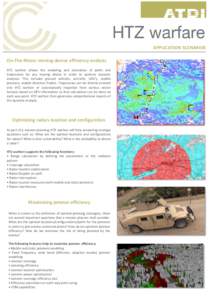 APPLICATION SCENARIOS On-The-Move: moving device efficiency analysis HTZ warfare allows the modeling and simulation of paths and trajectories for any moving device in order to perform dynamic analyses. This includes grou