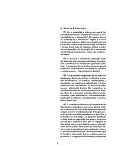 A. Sector de la información 178. En la actualidad se utilizan con mucha frecuencia las expresiones “era de la información” y “economía global de la información”. El concepto general de “economía de la info