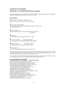 CATALOG OF WORKS   MICHAEL G. CUNNINGHAM 2014 update    Performance rights to all works are licensed through ASCAP (The American Society of Composers, Authors and Publi