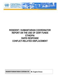 RESIDENT / HUMANITARIAN COORDINATOR REPORT ON THE USE OF CERF FUNDS ETHIOPIA RAPID RESPONSE CONFLICT-RELATED DISPLACEMENT